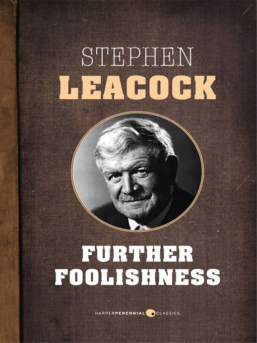 Title details for Further Foolishness by Stephen Leacock - Available